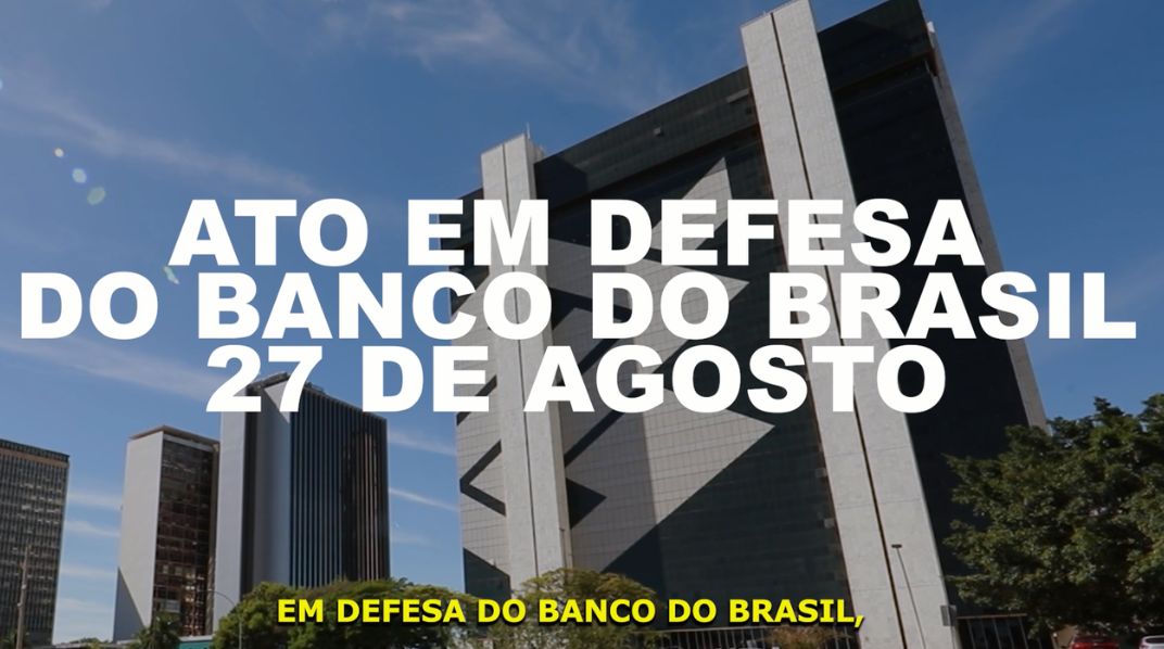 Bancários realizarão ato em defesa do Banco do Brasil e do povo brasileiro